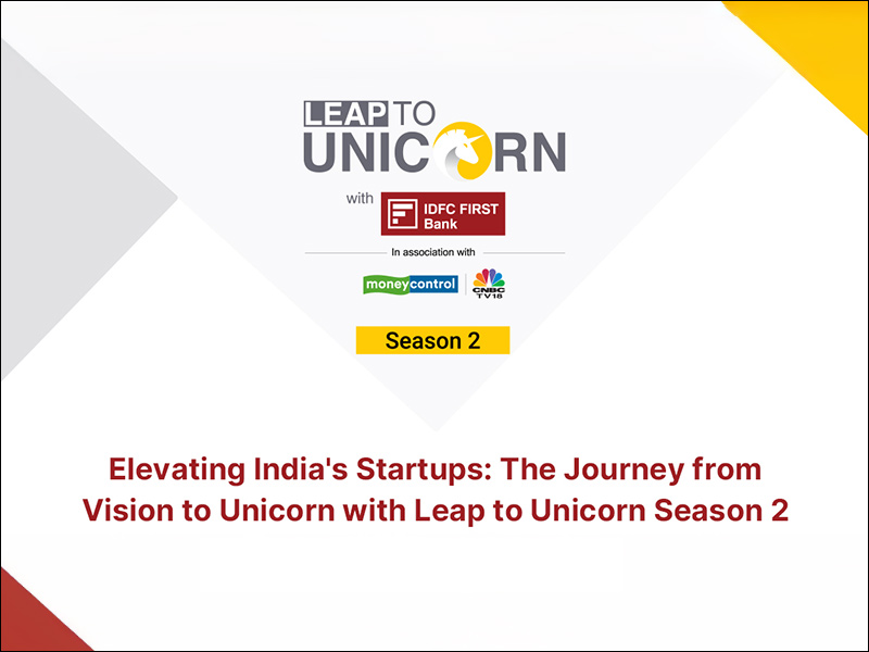 Elevating India's Startups: The journey from vision to unicorn with Leap to Unicorn Season 2