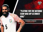 Playing for the national team was my ultimate goal: Sandesh Jhingan