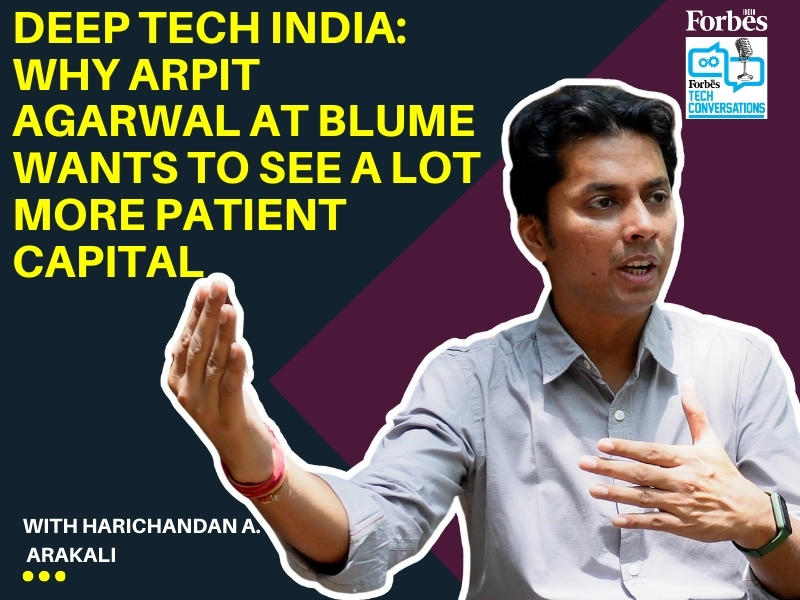 Deep Tech India: Why Arpit Agarwal at Blume wants to see a lot more patient capital