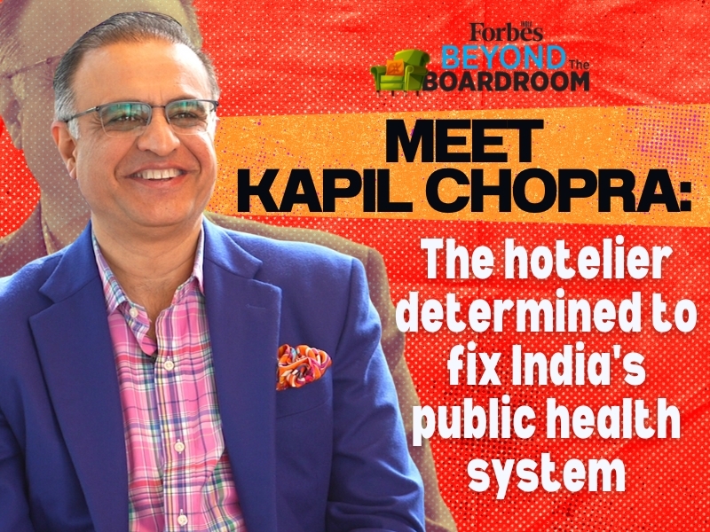 Meet Kapil Chopra: The hotelier determined to fix India's public health system